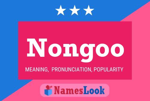 Nongoo Name Poster