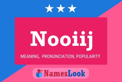 Nooiij Name Poster