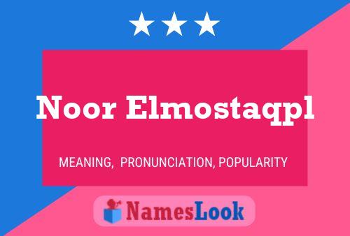 Noor Elmostaqpl Name Poster