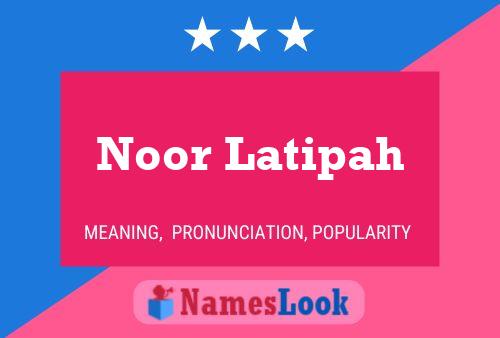 Noor Latipah Name Poster