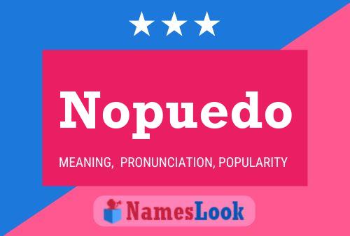 Nopuedo Name Poster