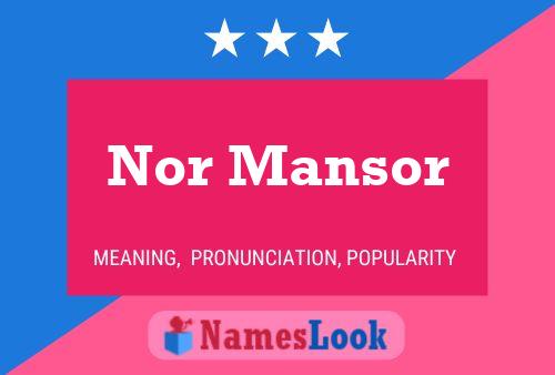 Nor Mansor Name Poster