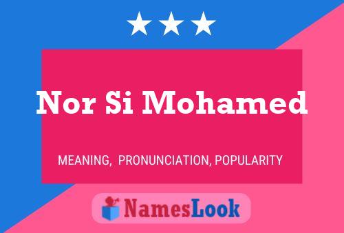 Nor Si Mohamed Name Poster