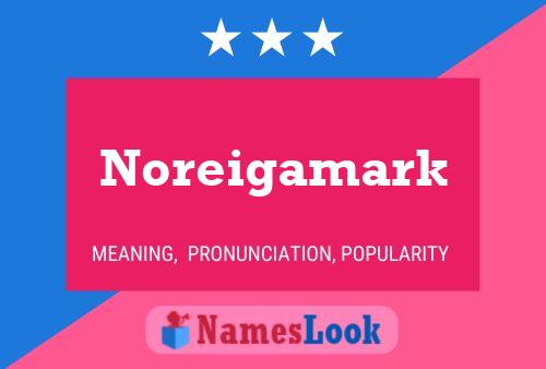 Noreigamark Name Poster