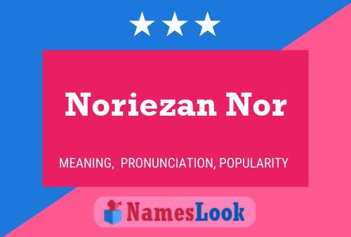 Noriezan Nor Name Poster