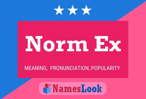 Norm Ex Name Poster