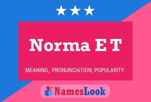 Norma E T Name Poster