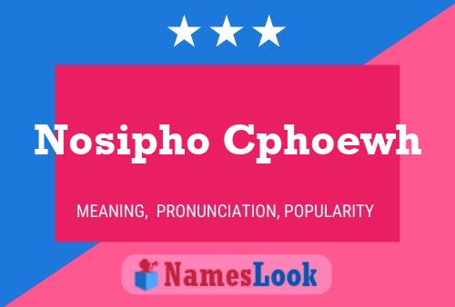 Nosipho Cphoewh Name Poster