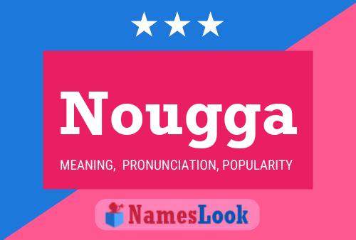 Nougga Name Poster