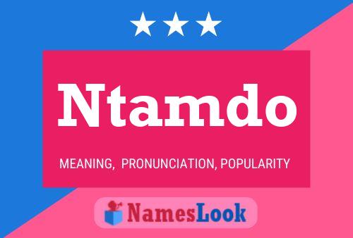 Ntamdo Name Poster