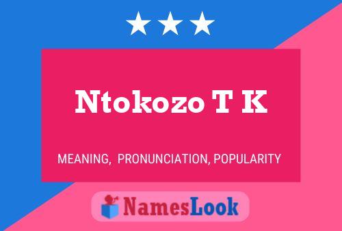 Ntokozo T K Name Poster