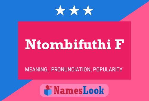 Ntombifuthi F Name Poster