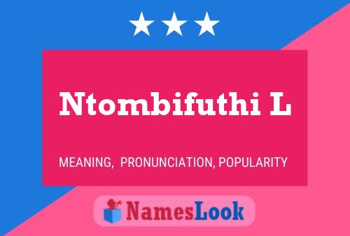 Ntombifuthi L Name Poster