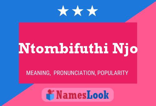 Ntombifuthi Njo Name Poster