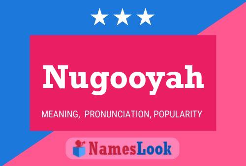 Nugooyah Name Poster