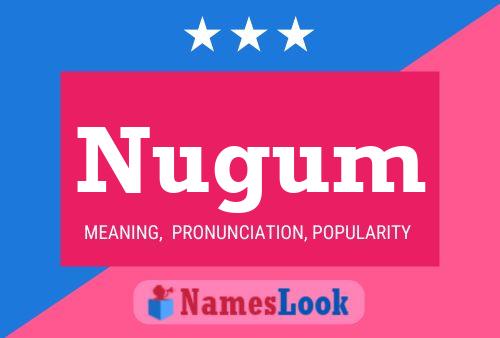 Nugum Name Poster