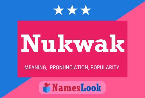 Nukwak Name Poster