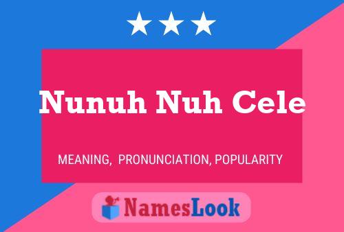 Nunuh Nuh Cele Name Poster