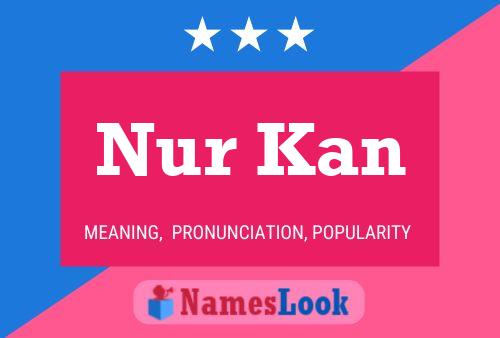 Nur Kan Name Poster