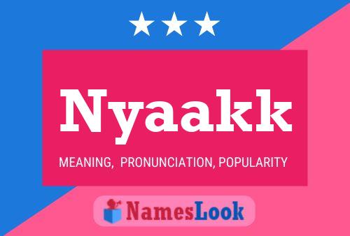 Nyaakk Name Poster