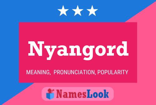 Nyangord Name Poster