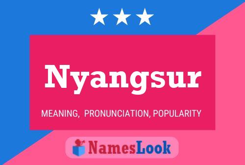 Nyangsur Name Poster