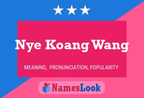 Nye Koang Wang Name Poster