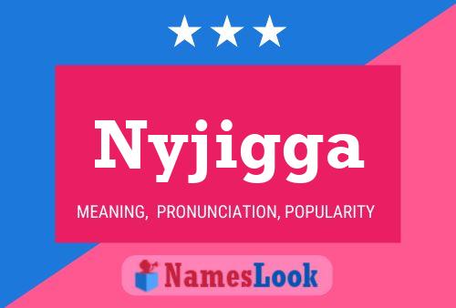 Nyjigga Name Poster