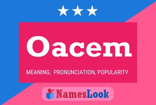 Oacem Name Poster