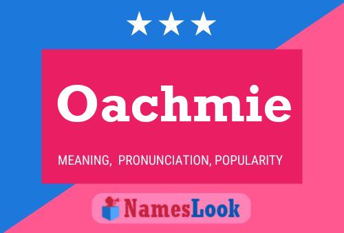 Oachmie Name Poster