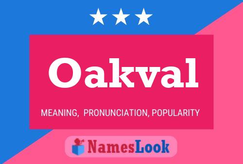 Oakval Name Poster