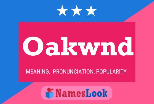 Oakwnd Name Poster