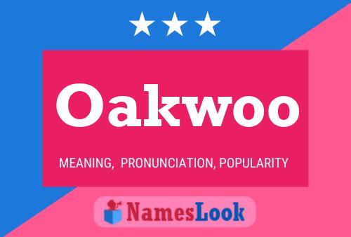 Oakwoo Name Poster