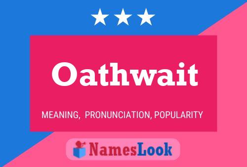 Oathwait Name Poster