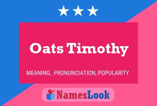 Oats Timothy Name Poster