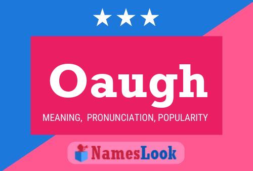 Oaugh Name Poster