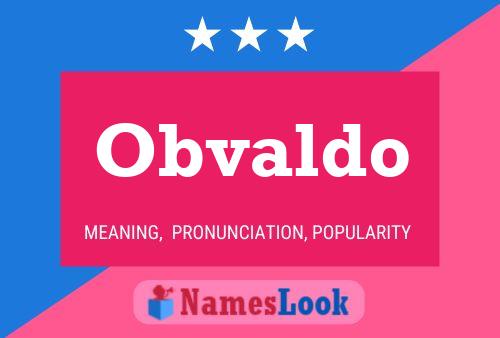 Obvaldo Name Poster