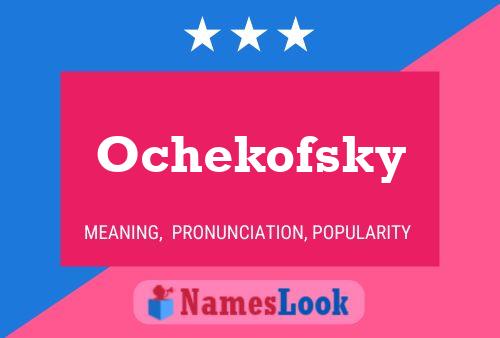 Ochekofsky Name Poster