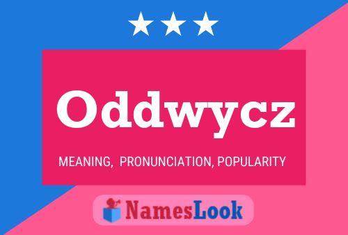 Oddwycz Name Poster