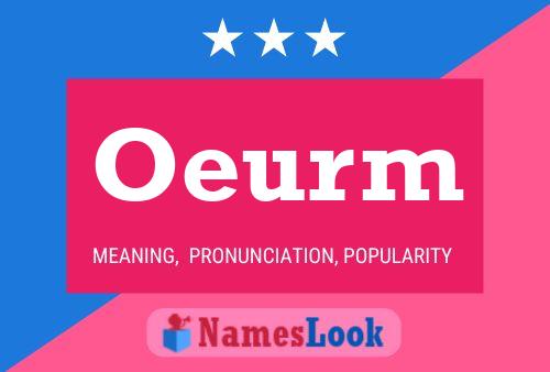 Oeurm Name Poster