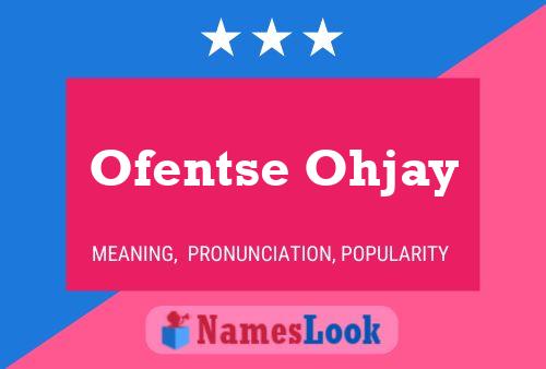 Ofentse Ohjay Name Poster