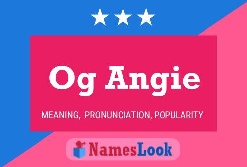 Og Angie Name Poster