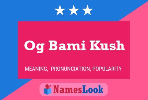 Og Bami Kush Name Poster