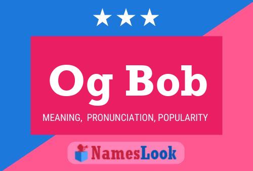 Og Bob Name Poster