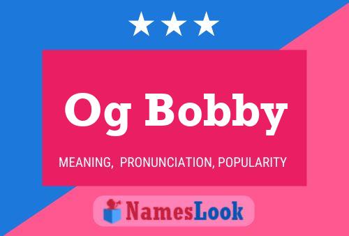 Og Bobby Name Poster