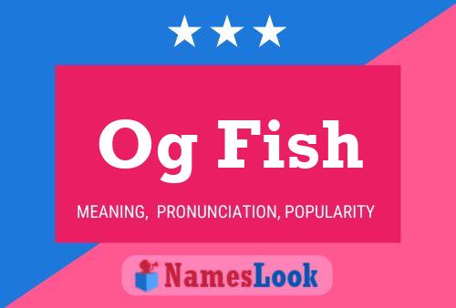 Og Fish Name Poster