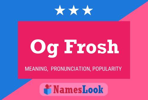 Og Frosh Name Poster