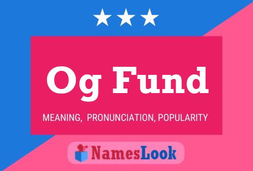 Og Fund Name Poster