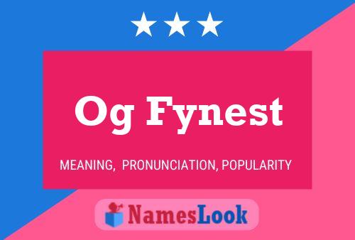 Og Fynest Name Poster