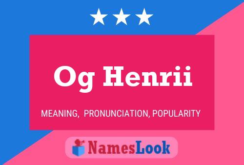 Og Henrii Name Poster